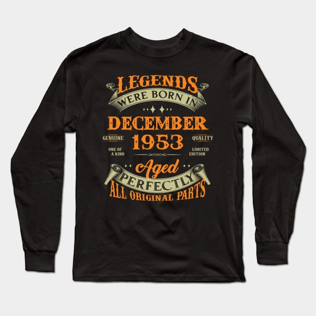 70th Birthday Gift Legends Born In December 1953 70 Years Old Long Sleeve T-Shirt by Buleskulls 